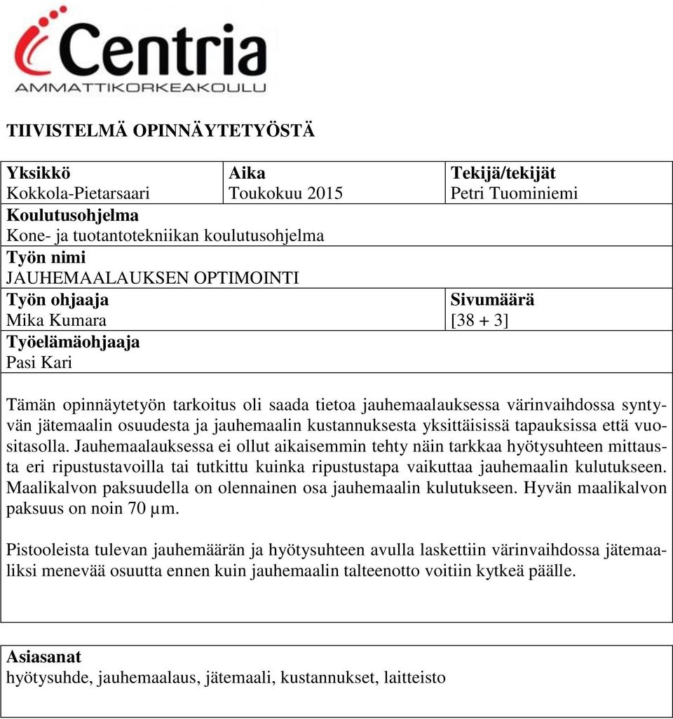 jauhemaalin kustannuksesta yksittäisissä tapauksissa että vuositasolla.