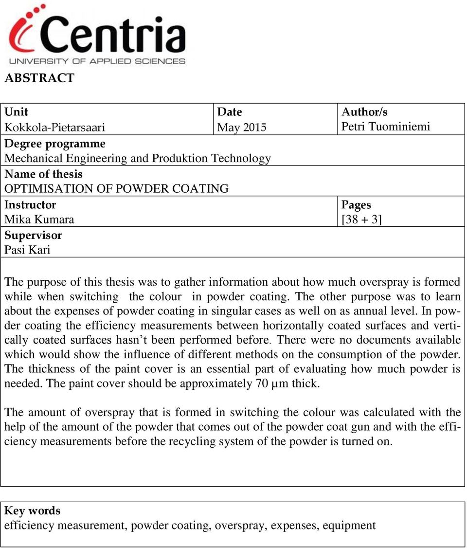 The other purpose was to learn about the expenses of powder coating in singular cases as well on as annual level.