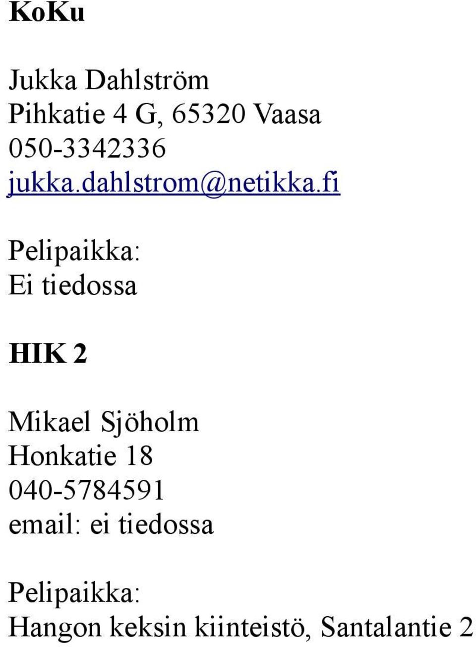 fi HIK 2 Mikael Sjöholm Honkatie 18 040-5784591