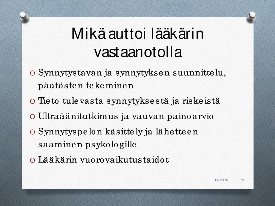 riskeistä O Ultraäänitutkimus ja vauvan painoarvio O Synnytyspelon