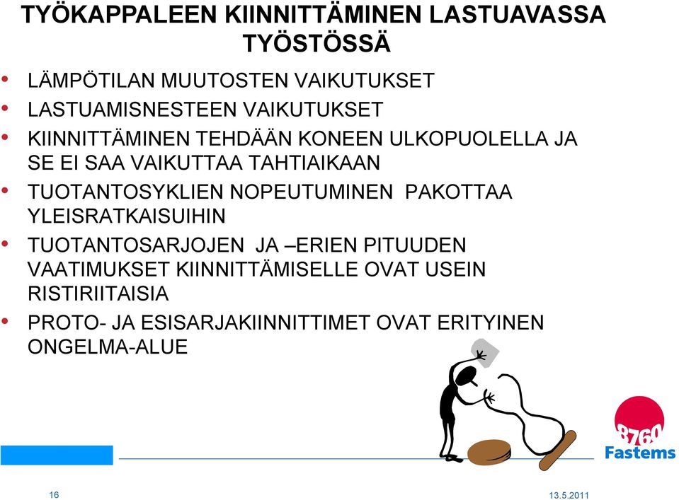 TUOTANTOSYKLIEN NOPEUTUMINEN PAKOTTAA YLEISRATKAISUIHIN TUOTANTOSARJOJEN JA ERIEN PITUUDEN