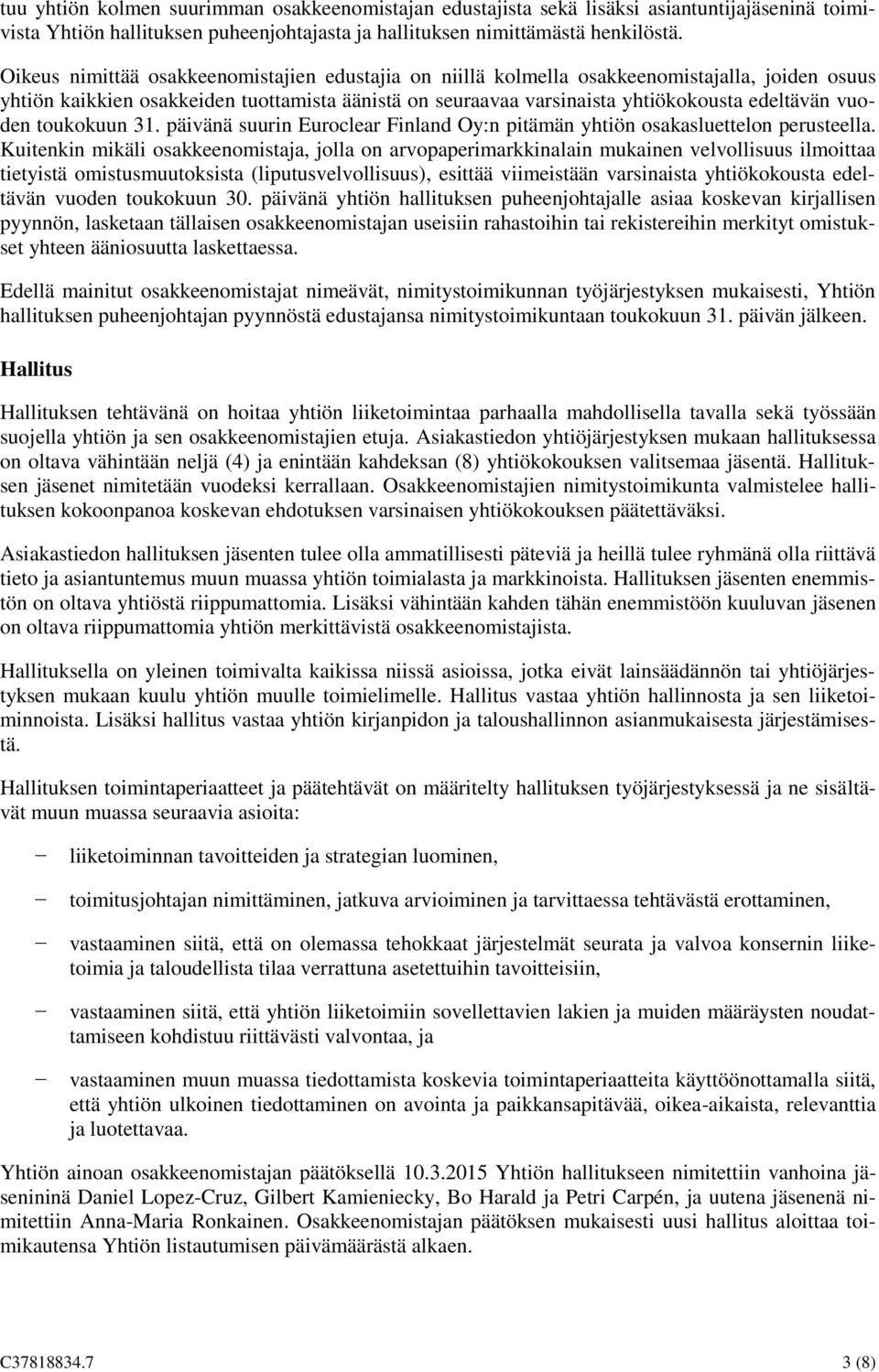 vuoden toukokuun 31. päivänä suurin Euroclear Finland Oy:n pitämän yhtiön osakasluettelon perusteella.