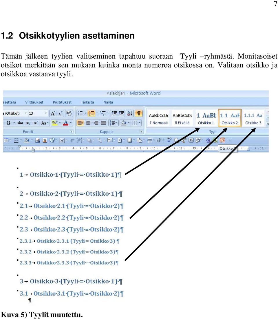 Monitasoiset otsikot merkitään sen mukaan kuinka monta