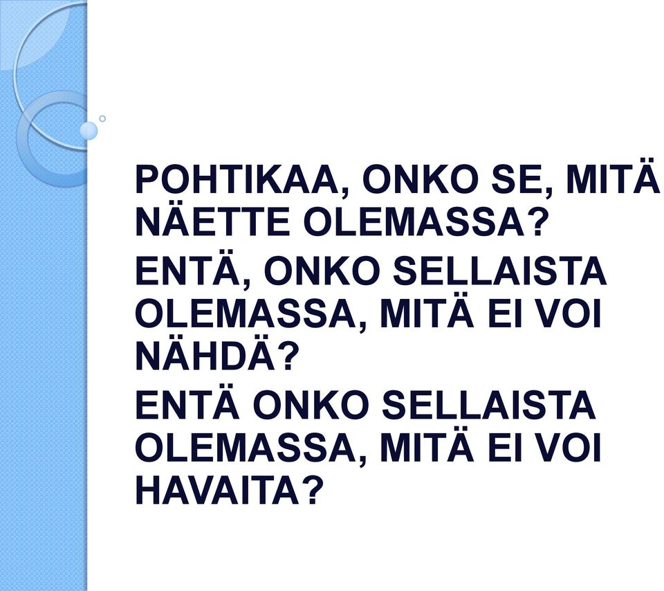 ENTÄ, ONKO SELLAISTA OLEMASSA, MITÄ