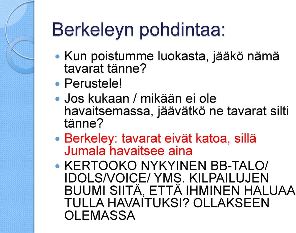 Berkeley: tavarat eivät katoa, sillä Jumala havaitsee aina KERTOOKO NYKYINEN BB-TALO/