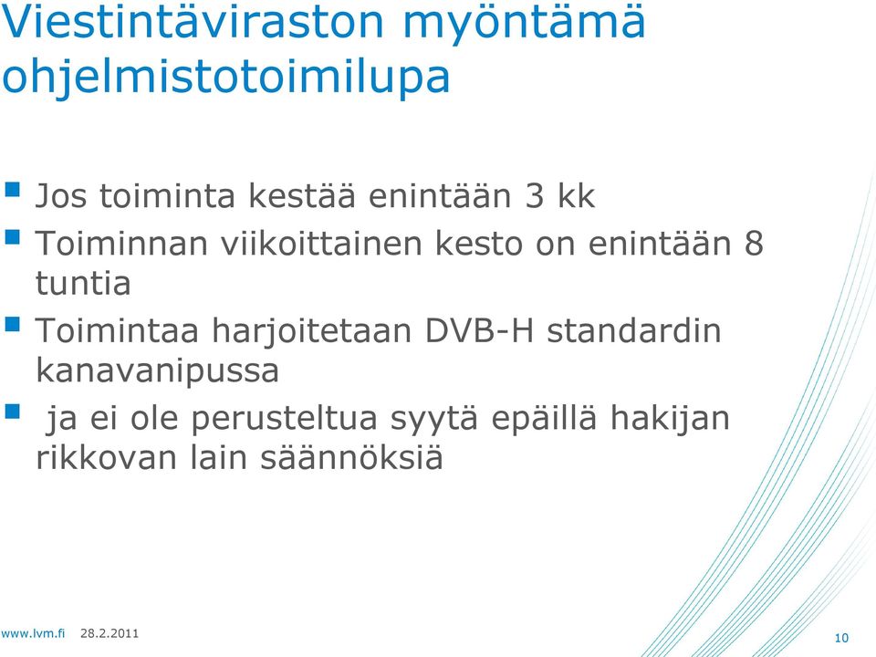 tuntia Toimintaa harjoitetaan DVB-H standardin kanavanipussa ja