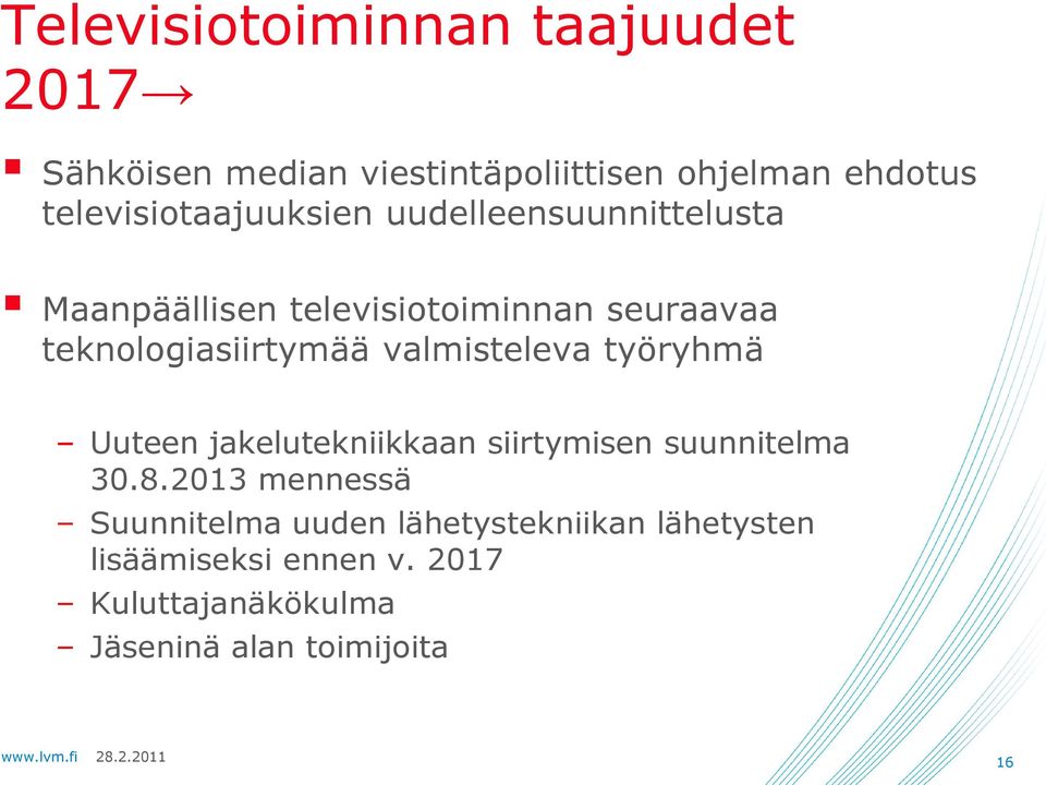 teknologiasiirtymää valmisteleva työryhmä Uuteen jakelutekniikkaan siirtymisen suunnitelma 30.8.