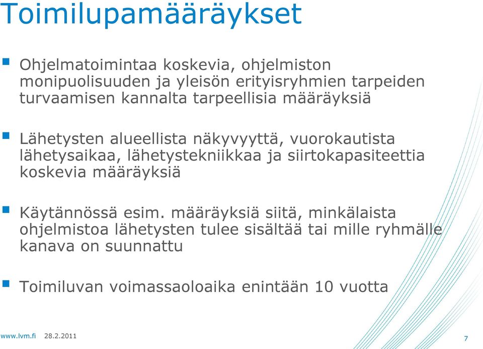 lähetystekniikkaa ja siirtokapasiteettia koskevia määräyksiä Käytännössä esim.