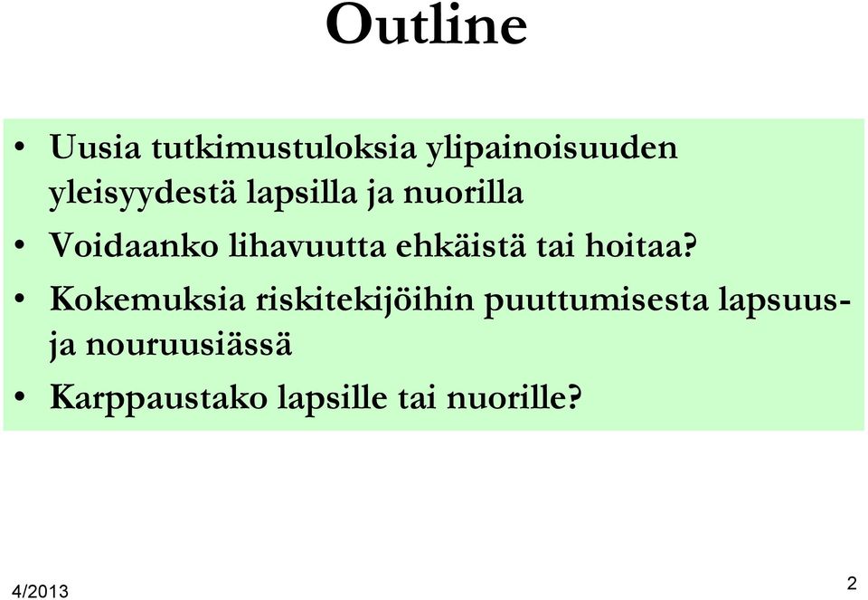 ehkäistä tai hoitaa?