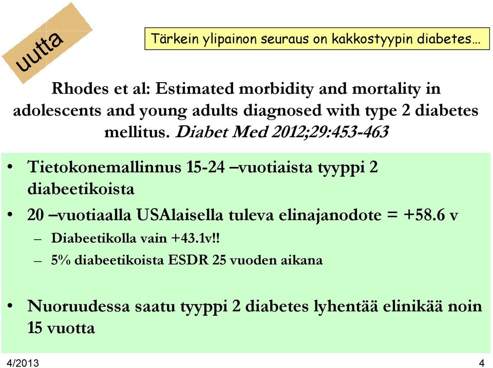 Diabet Med 2012;29:453-463 Tietokonemallinnus 15-24 vuotiaista tyyppi 2 diabeetikoista 20 vuotiaalla USAlaisella