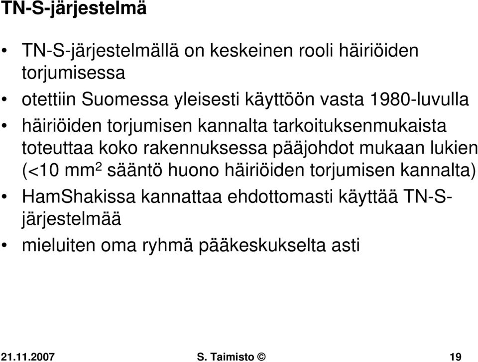 rakennuksessa pääjohdot mukaan lukien (<10 mm 2 sääntö huono häiriöiden torjumisen kannalta) HamShakissa
