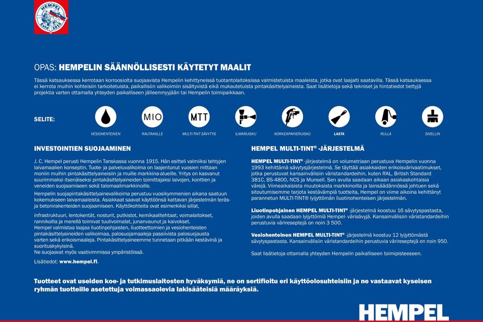 Saat lisätietoja sekä tekniset ja hintatiedot tiettyjä projektia varten ottamalla yhteyden paikalliseen jälleenmyyjään tai Hempelin toimipaikkaan.