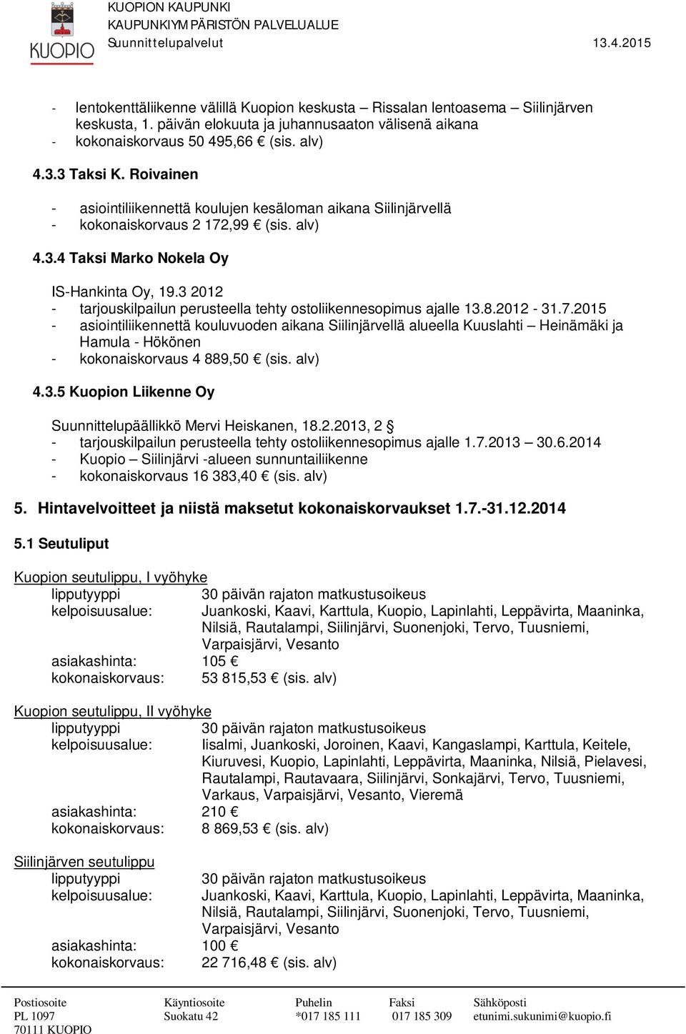 3 2012 - tarjouskilpailun perusteella tehty ostoliikennesopimus ajalle 13.8.2012-31.7.