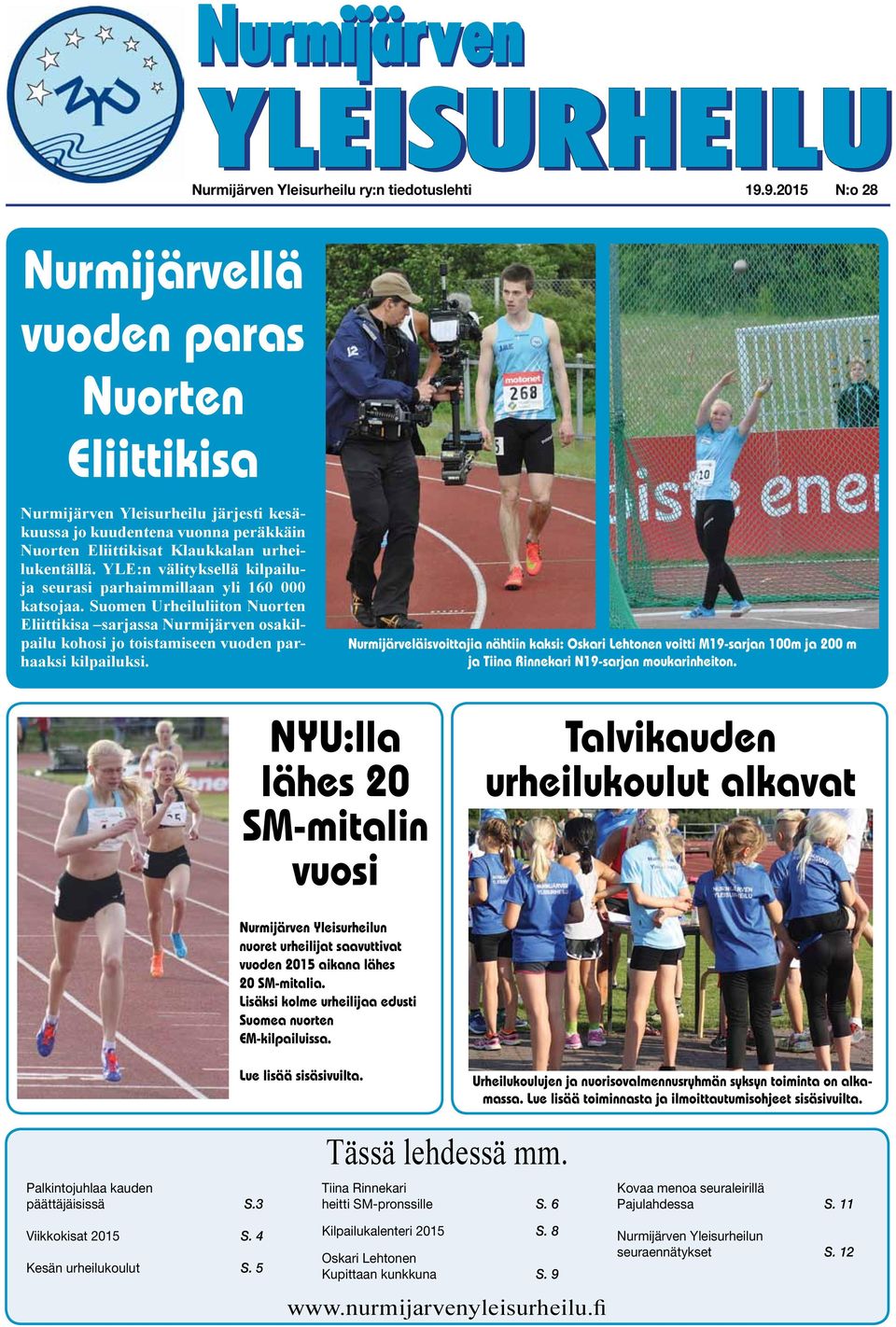 YLE:n välityksellä kilpailuja seurasi parhaimmillaan yli 160 000 katsojaa.