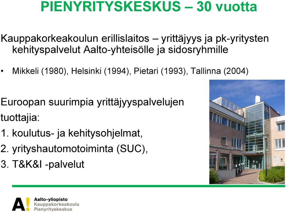 Helsinki (1994), Pietari (1993), Tallinna (2004) Euroopan suurimpia