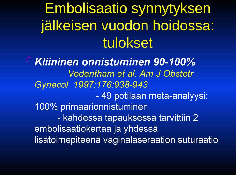 Am J Obstetr Gynecol 1997;176:938-943 - 49 potilaan meta-analyysi: 100%