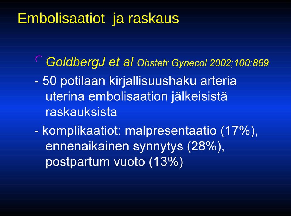 embolisaation jälkeisistä raskauksista - komplikaatiot: