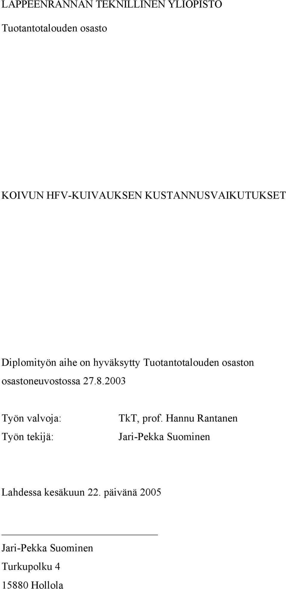 osastoneuvostossa 27.8.2003 Työn valvoja: Työn tekijä: TkT, prof.