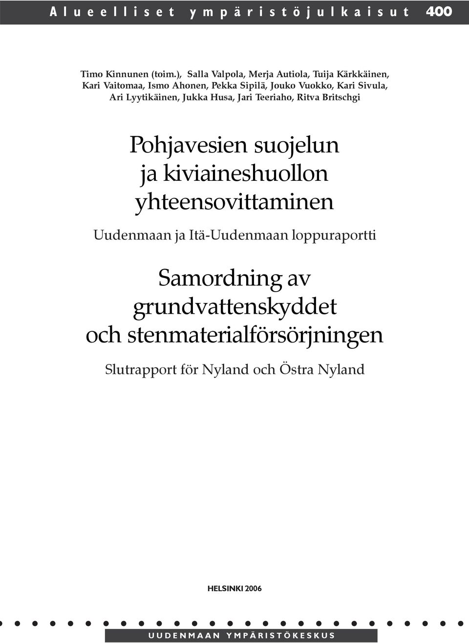 Lyytikäinen, Jukka Husa, Jari Teeriaho, Ritva Britschgi Pohjavesien suojelun ja kiviaineshuollon yhteensovittaminen Uudenmaan