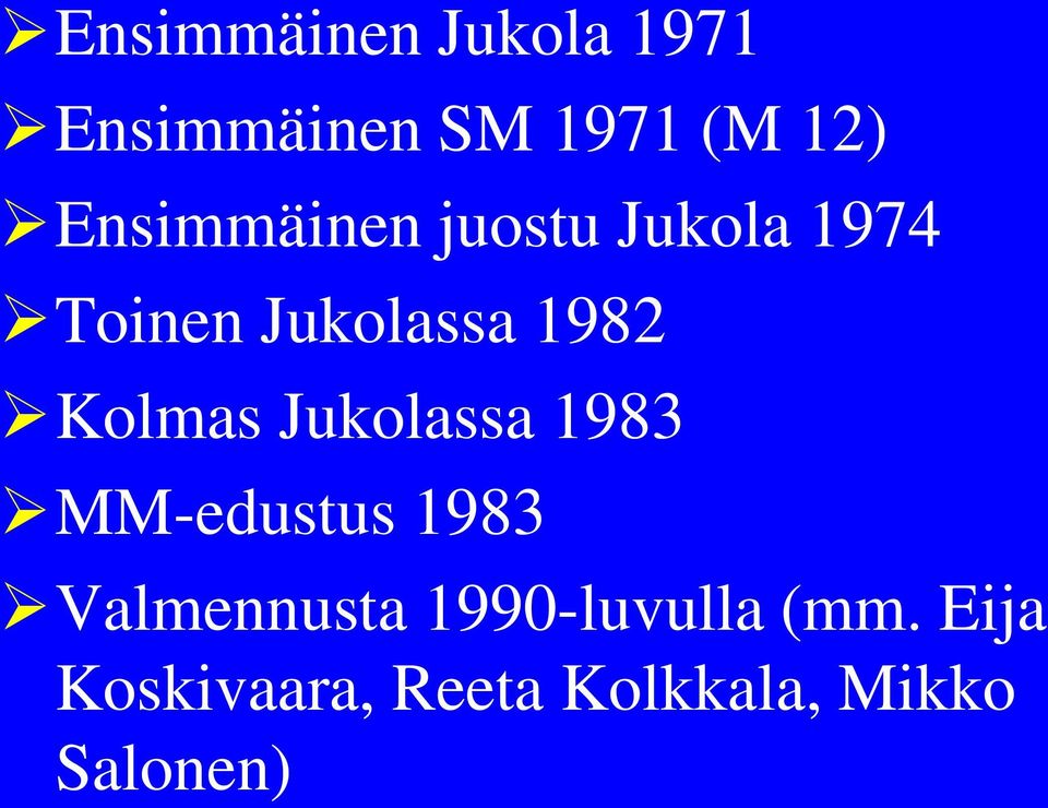 Kolmas Jukolassa 9 MM-edustus 9 Valmennusta