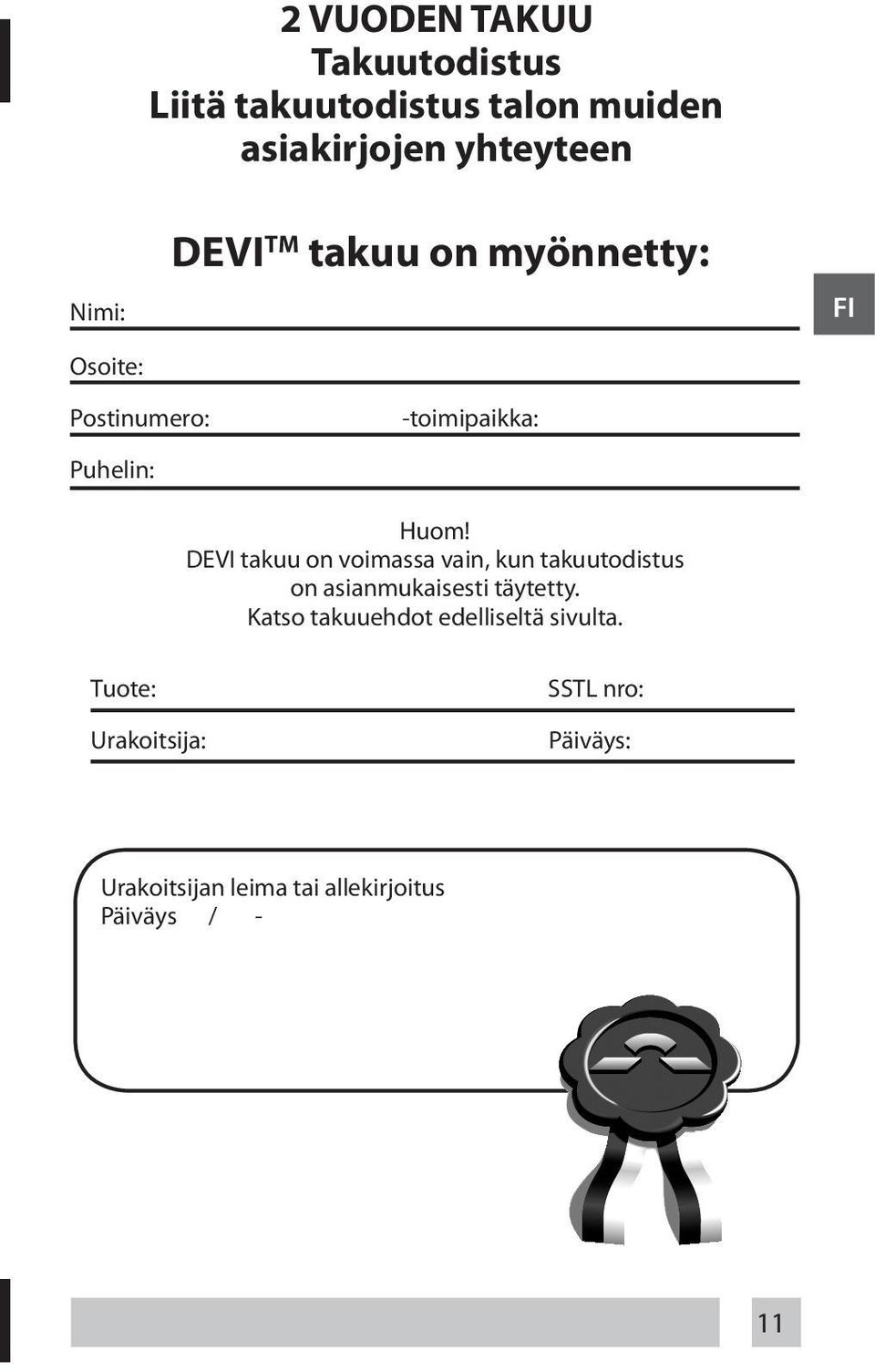 DEVI takuu on voimassa vain, kun takuutodistus on asianmukaisesti täytetty.