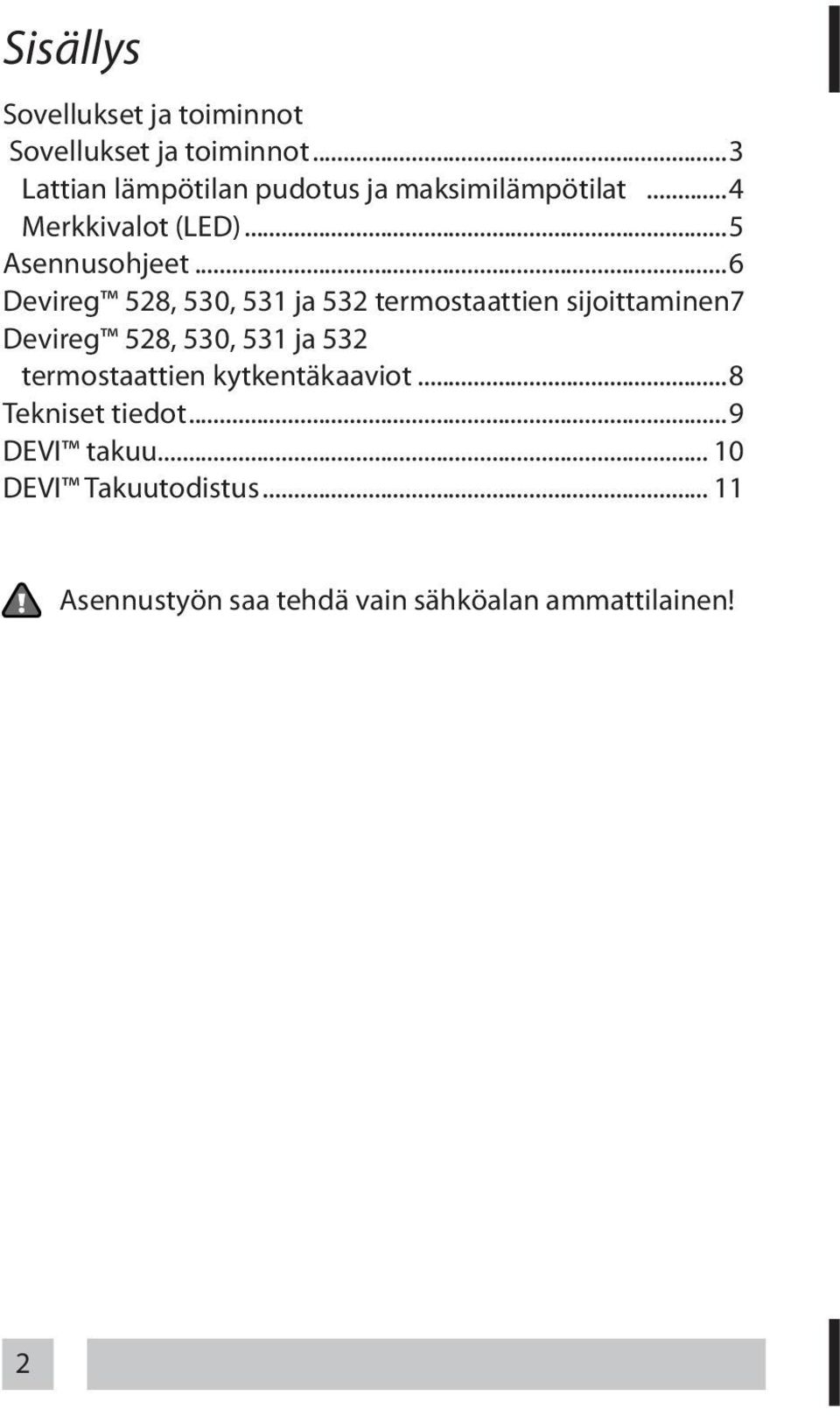 ..6 Devireg 528, 530, 531 ja 532 termostaattien sijoittaminen.