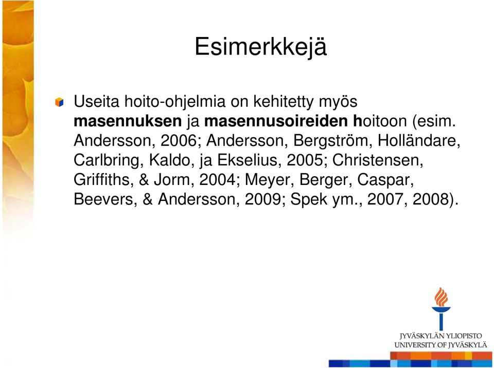Andersson, 2006; Andersson, Bergström, Holländare, Carlbring, Kaldo, ja