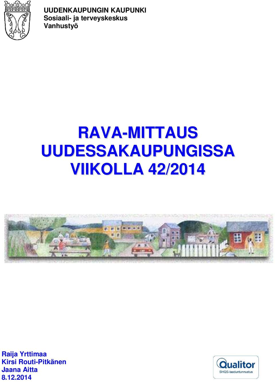 UUDESSAKAUPUNGISSA VIIKOLLA 42/2014 Raija