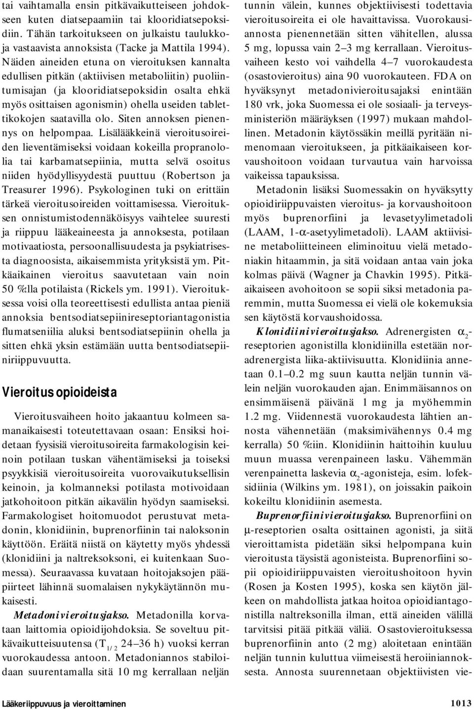tablettikokojen saatavilla olo. Siten annoksen pienennys on helpompaa.