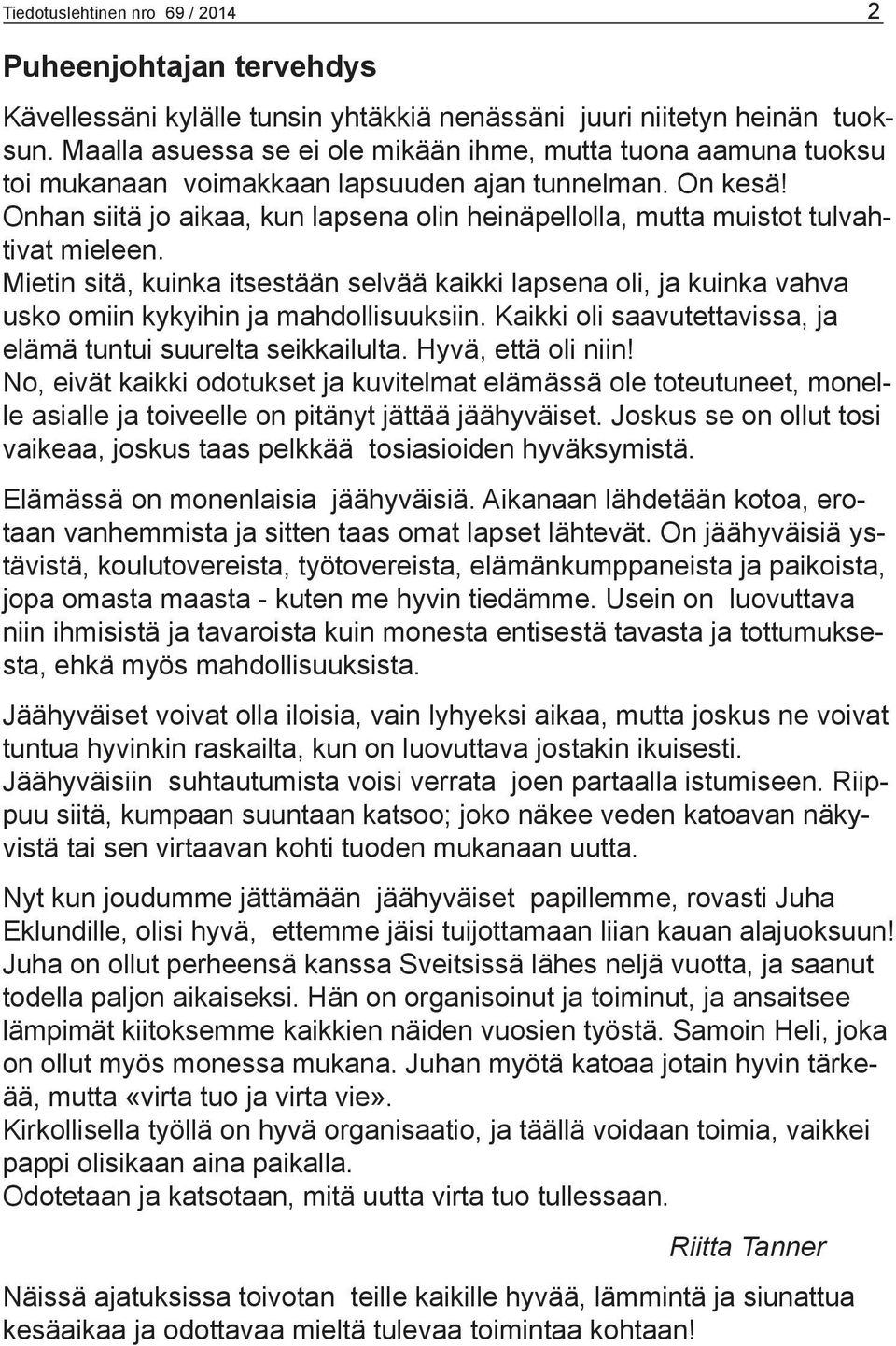 Onhan siitä jo aikaa, kun lapsena olin heinäpellolla, mutta muistot tulvahtivat mieleen.