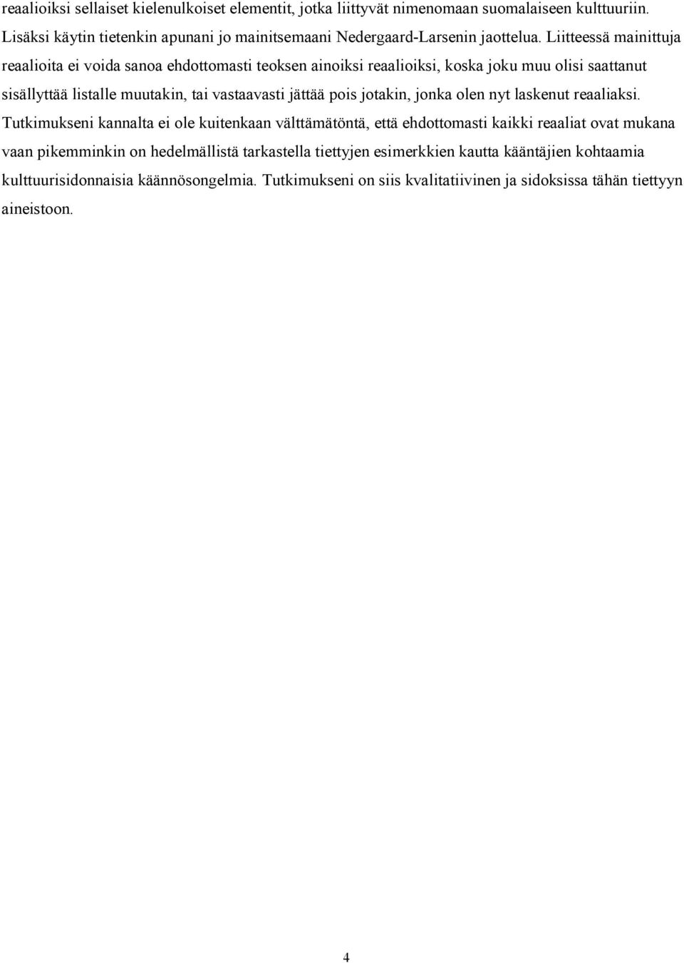 jotakin, jonka olen nyt laskenut reaaliaksi.