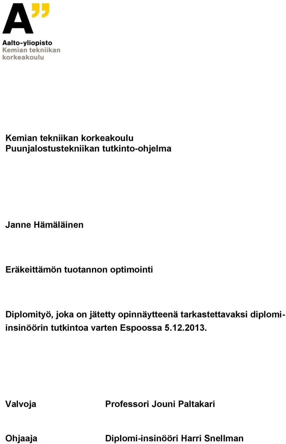 opinnäytteenä tarkastettavaksi diplomiinsinöörin tutkintoa varten Espoossa 5.