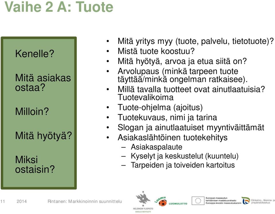 Millä tavalla tuotteet ovat ainutlaatuisia?