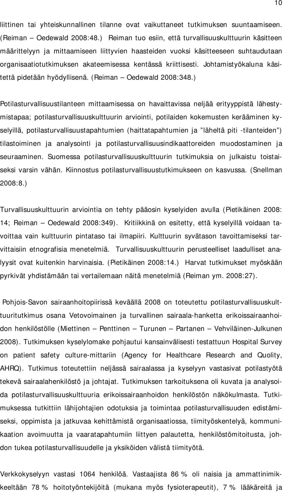 kriittisesti. Johtamistyökaluna käsitettä pidetään hyödyllisenä. (Reiman Oedewald 2008:348.