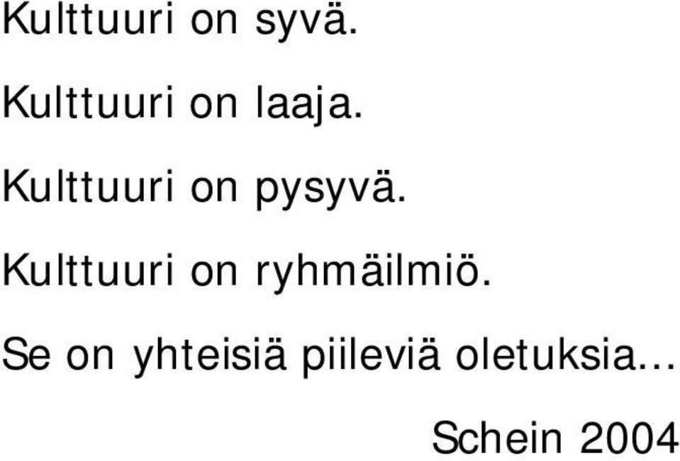 Kulttuuri on pysyvä.