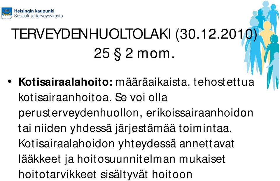 Se voi olla perusterveydenhuollon, erikoissairaanhoidon tai niiden yhdessä