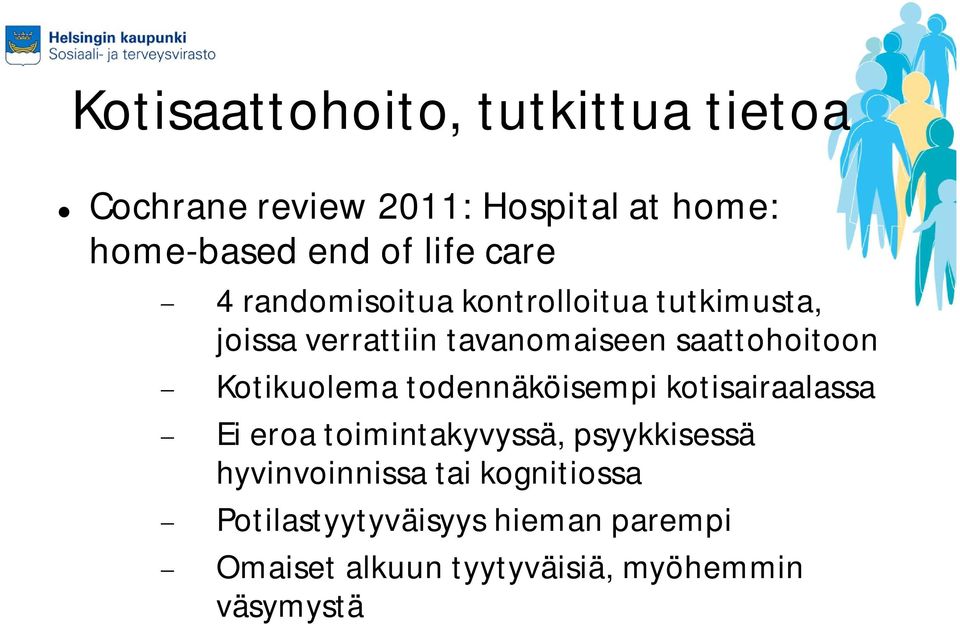 Kotikuolema todennäköisempi kotisairaalassa Ei eroa toimintakyvyssä, psyykkisessä hyvinvoinnissa