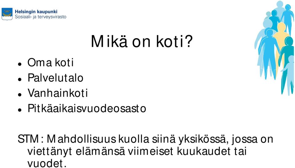 Mahdollisuus kuolla siinä yksikössä, jossa