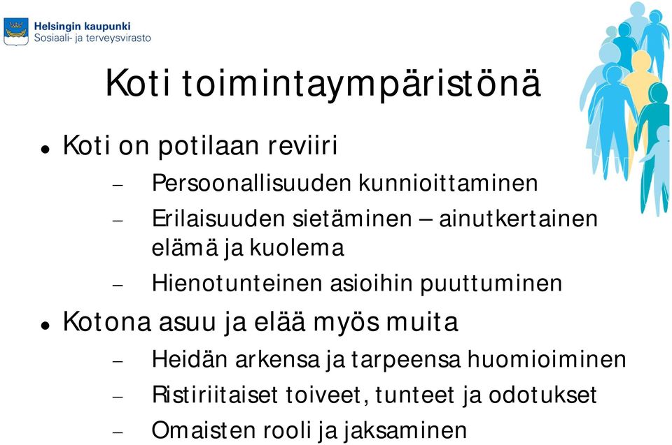 Hienotunteinen asioihin puuttuminen Kotona asuu ja elää myös muita Heidän