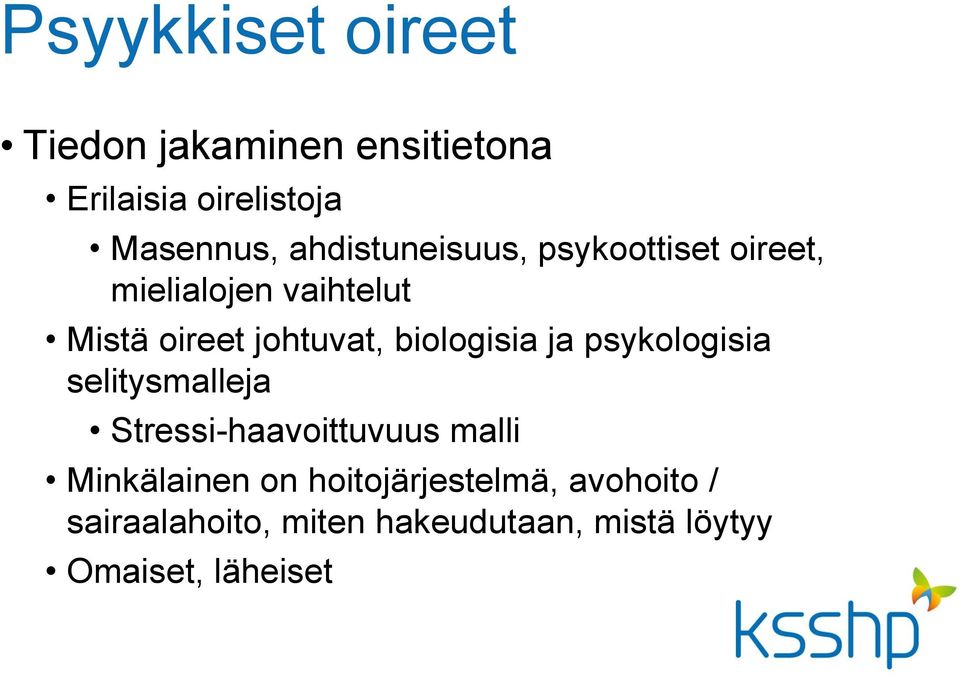 biologisia ja psykologisia selitysmalleja Stressi-haavoittuvuus malli Minkälainen on