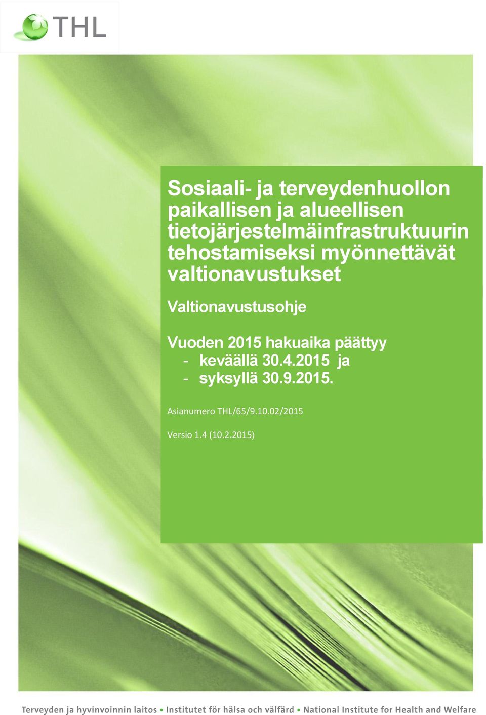 Valtionavustusohje Vuoden 2015 hakuaika päättyy - keväällä 30.4.