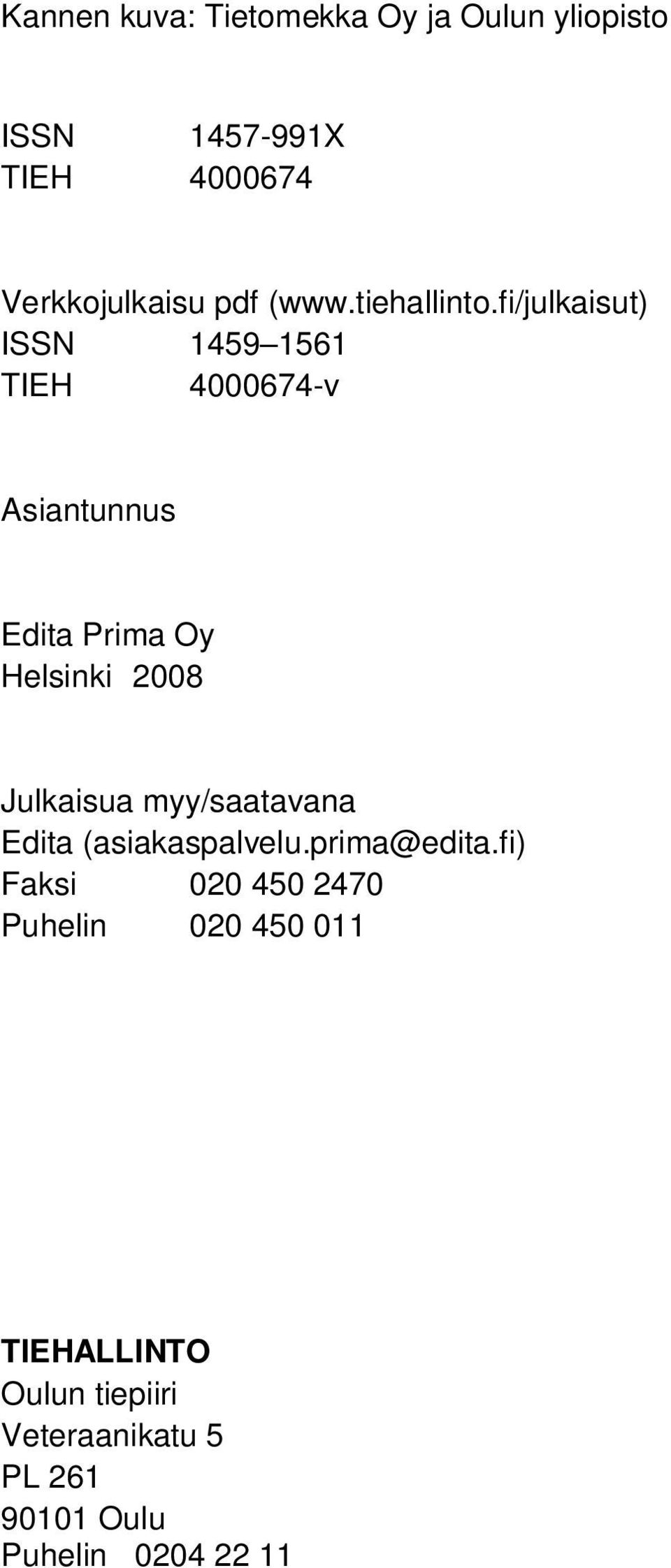 fi/julkaisut) ISSN 1459 1561 TIEH 4000674-v Asiantunnus Edita Prima Oy Helsinki 2008