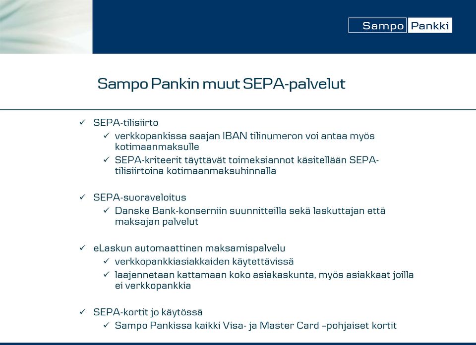 laskuttajan että maksajan palvelut elaskun automaattinen maksamispalvelu verkkopankkiasiakkaiden käytettävissä laajennetaan kattamaan