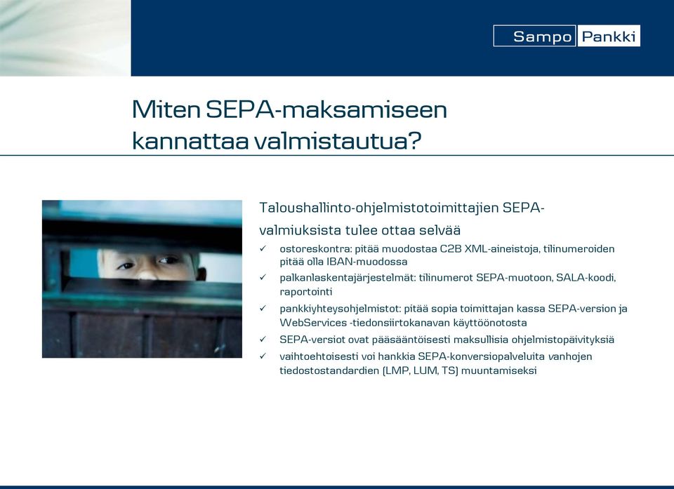 olla IBAN-muodossa palkanlaskentajärjestelmät: tilinumerot SEPA-muotoon, SALA-koodi, raportointi pankkiyhteysohjelmistot: pitää sopia toimittajan