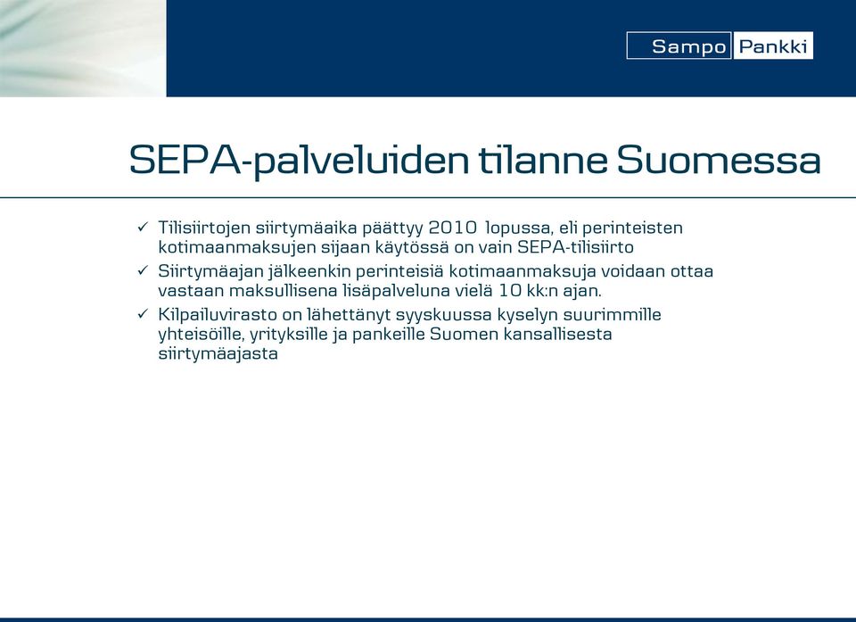 kotimaanmaksuja voidaan ottaa vastaan maksullisena lisäpalveluna vielä 10 kk:n ajan.