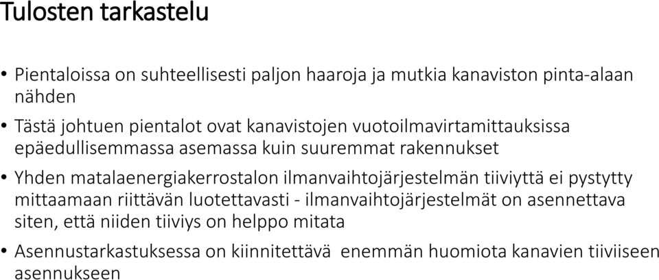 matalaenergiakerrostalon ilmanvaihtojärjestelmän tiiviyttä ei pystytty mittaamaan riittävän luotettavasti -
