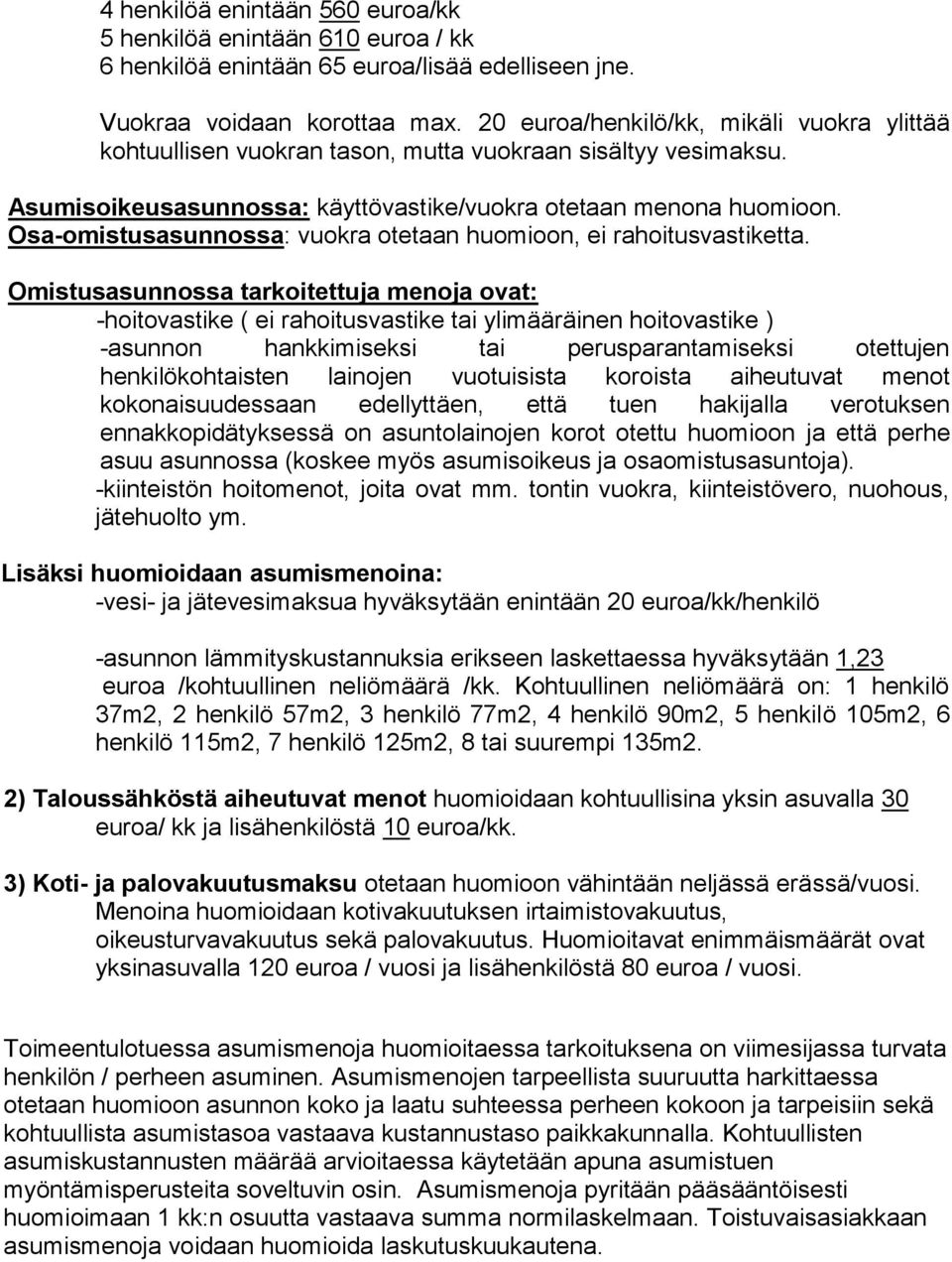 Osa-omistusasunnossa: vuokra otetaan huomioon, ei rahoitusvastiketta.