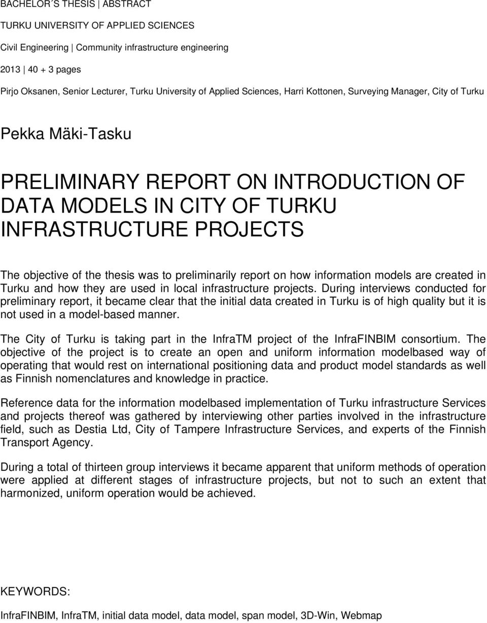 to preliminarily report on how information models are created in Turku and how they are used in local infrastructure projects.