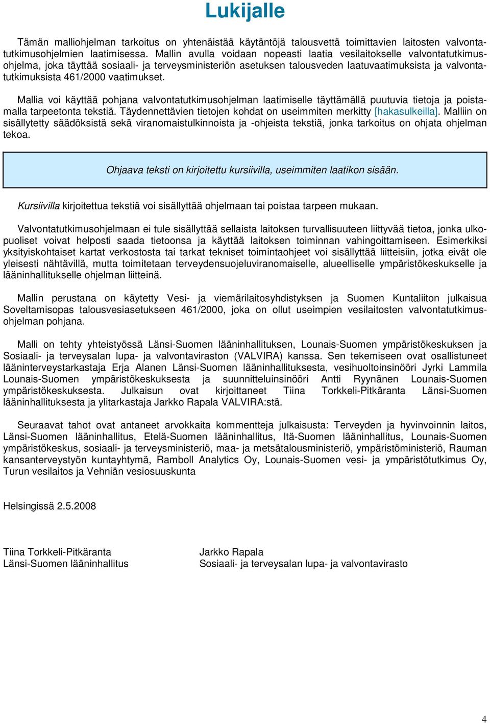 vaatimukset. Mallia voi käyttää pohjana valvontatutkimusohjelman laatimiselle täyttämällä puutuvia tietoja ja poistamalla tarpeetonta tekstiä.