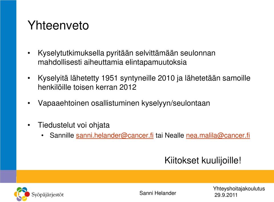 henkilöille toisen kerran 2012 Vapaaehtoinen osallistuminen kyselyyn/seulontaan